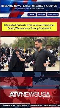 Islamabad Protests Over Iran’s Ali Khamenei Death; Women Issue Strong Statement –By Saqib Syed