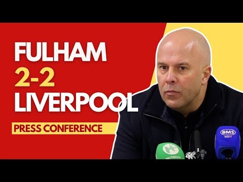 FULHAM 2-2 LIVERPOOL | Arne Slot Press Conference