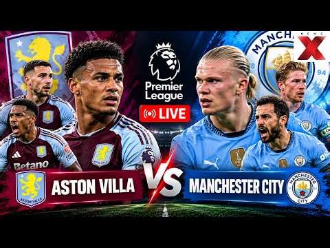 Aston Villa vs Manchester City LIVE | Premier League 2026/27 | AVFC vs Man City