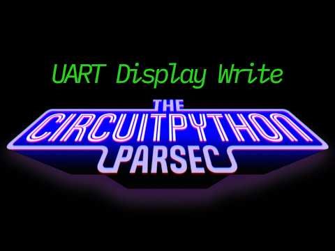 John Park's CircuitPython Parsec: UART Display Write