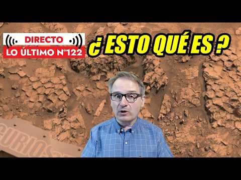 Lo Último 122 🟥 NUEVOS HALLAZGOS en MARTE y MÁS NOTICIAS
