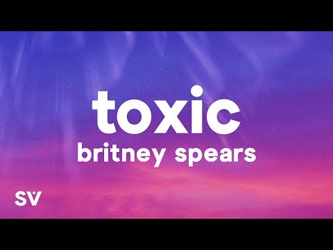Britney Spears - Toxic (Lyrics)