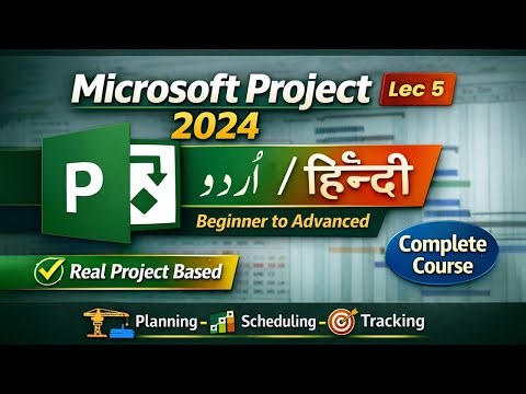Microsoft Project 2024 Complete Tutorial | Lecture 5 | Urdu / Hindi