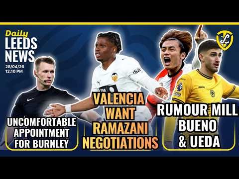 Valencia Want Ramazani Negotiations | Leeds United Exits & Incomings | Ueda & Bueno Linked