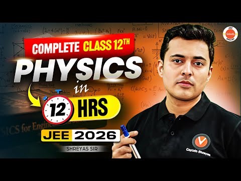 Complete Physics Class 12 ⚡ All Concepts + PYQs | JEE 2026 | Shreyas Sir