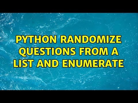 PYTHON randomize questions from a list and enumerate (3 Solutions!!)