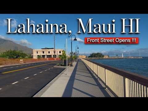 Lahaina, Maui HI - Front Street Opens... 3 Years after the Fire