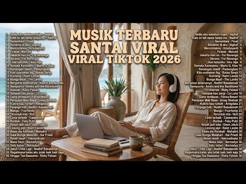 Lagu Indonesia Terbaru 2026 – Playlist Lagu Santai Viral TikTok | Top Hits Pop Indonesia
