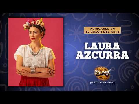 Abrigarse en el calor del arte - Laura Azcurra - En una Cultural