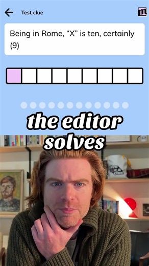 Behind the scenes, Angas solves every clue to see which make the cut. Today's clue: Being in Rome, “X” is ten, certainly (9) Thanks to Asaf Isser for submitting this one. Play today's clue at minutecryptic.com and on the app