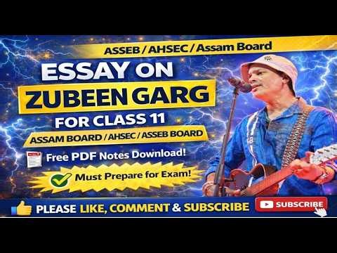 Essay on Zubeen Garg | | Class 11 Important Essay | AHSEC/ASSEB/Assam Board Final Examination 2026📚