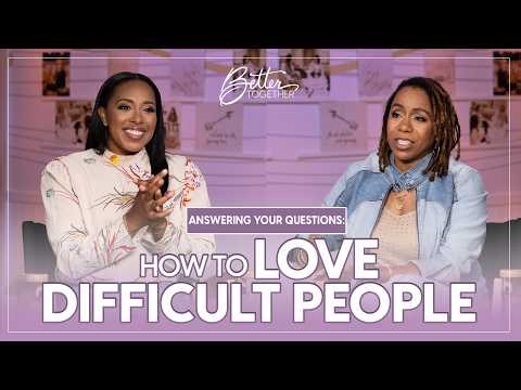 How to Love Difficult People: Your Questions Answered | FULL EPISODE | Better Together on TBN