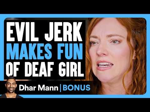 EVIL JERK Makes Fun Of DEAF GIRL | Dhar Mann Bonus!