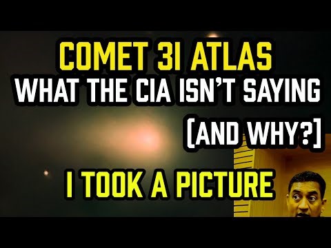 Comet 3I/ATLAS — What the CIA Isn’t Saying and Why - I Took a PICTURE