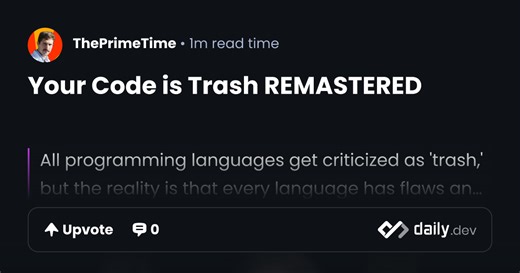 Your Code is Trash REMASTERED | daily.dev
