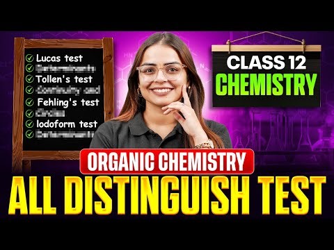 All Distinguish Test in Organic Compounds Class12 | Class 12 Organic Chemistry | CBSE 2026