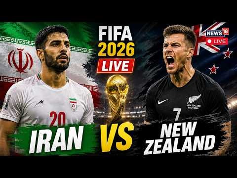 IRAN vs NEW ZEALAND LIVE | FIFA WORLD CUP 2026 | Group G Showdown | Los Angeles Stadium LIVE | N18G