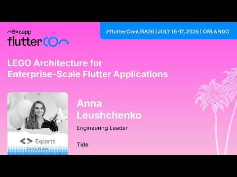LEGO Architecture for Enterprise-Scale Flutter Applications - Anna Leushchenko | Fluttercon USA 2026