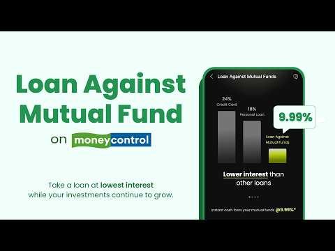 Get a Loan Against Your Mutual Funds at just 9.99%* | Moneycontrol