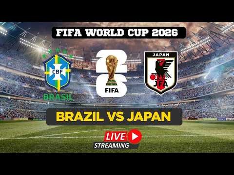 FIFA World Cup 2026 LIVE | Brazil Vs Japan | Watch FIFA World Cup | FIFA Full Match Live