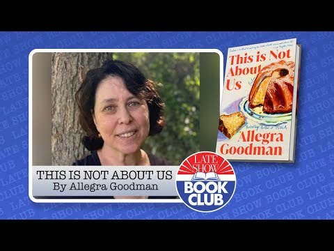 Late Show Book Club with "This Is Not About Us" Author Allegra Goodman
