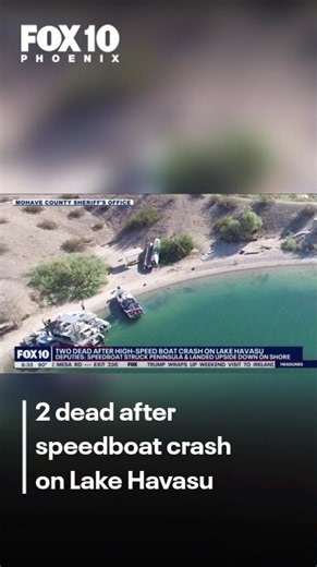 Lake Havasu boat crash leaves 2 dead after vessel flips onto campsite | FOX 10 Phoenix
