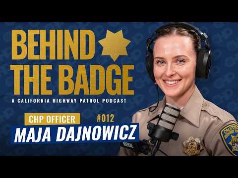 Officer Maja Dajnowicz | Behind the Badge Podcast 012 #californiahighwaypatrol #podcast
