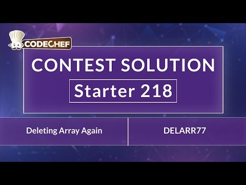 Deleting Array Again | DELARR77 | Starter 218 | CodeChef Official Solution