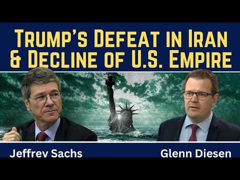 Jeffrey Sachs: Trump's Defeat in Iran & Decline of the U.S. Empire