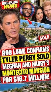 HARRY & MEGHAN’S $16.7M MANSION SOLD — ROB LOWE SPEAKS!
