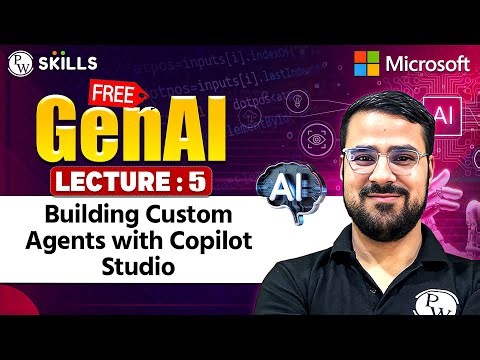 Lecture 5 : Building Custom Agents with Copilot Studio | Free Gen AI Free Course for All
