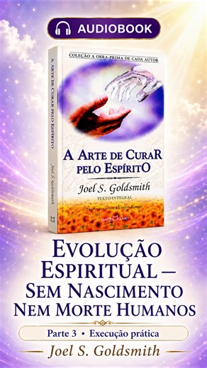 Capítulo 10 - Evolução Espiritual — Sem Nascimento Nem Morte Humanos | A Arte de Curar pelo Espírito | Joel S. Goldsmith Neste audiobook, seguimos na Terceira Parte — Execução Prática, do livro A Arte de Curar pelo Espírito, de Joel S. Goldsmith, com o capítulo “Evolução espiritual — sem nascimento nem morte humanos”. Neste capítulo profundo, Joel nos conduz a uma das compreensões mais elevadas da vida espiritual: em nossa verdadeira identidade, não somos apenas o corpo, a história pessoal, a id