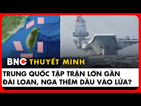 Thuyết minh: Trung Quốc ‘nổi lửa’ sát Đài Loan – cảnh cáo Mỹ, Nhật hay ý đồ khác? | BNC Now