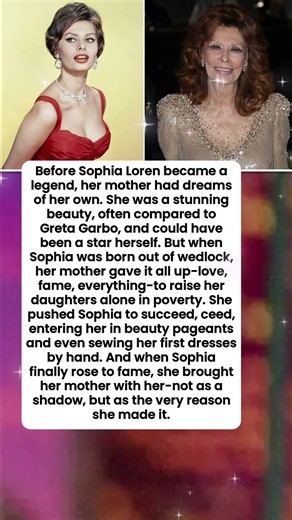 Sophia Loren never forgot the mother who sacrificed her own dreams for her daughters
