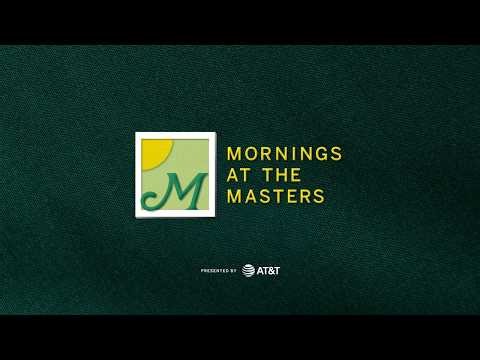 Mornings @ the Masters | Wednesday presented by AT&T
