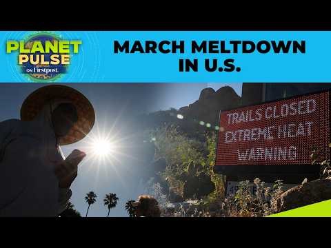 Unseasonal March Heatwave: US Temperatures Jump Nearly 20°C Above Average | Planet Pulse | N18G