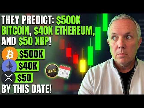 THEY ARE PREDICTING - $500K BITCOIN, $40K ETHEREUM, AND $50 XRP BY THIS DATE!