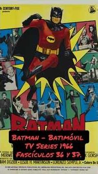 Batman - Batimóvil TV Series 1966 - Fascículos 36 y 37 🦇🦇🦇