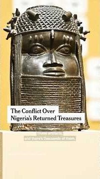 The Conflict Over Nigeria’s Returned Treasures