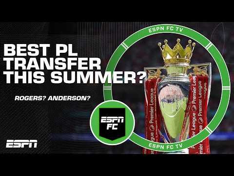 ‘GAME-CHANGER!’ The BEST Premier League transfer this summer is .... | ESPN FC