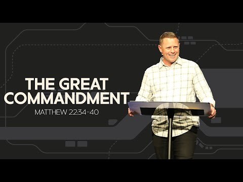 The Great Commandment | Matthew 22:34-40