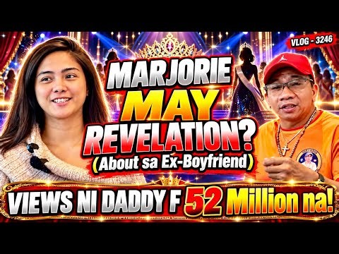 NEW RECORD ANG VIEWS NI DADDY FRANKIE, 52 MILLION VIEWS NA | MARJORIE NI-REVEAL ANG 2 EX-BF NIYA!
