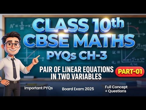 CLASS 10 CBSE MATHS PYQs: Chapter 3 - Pair of Linear Equations (Part 01)