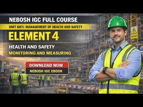 NEBOSH IGC Element 4 Explained | Health and Safety Monitoring and Measuring