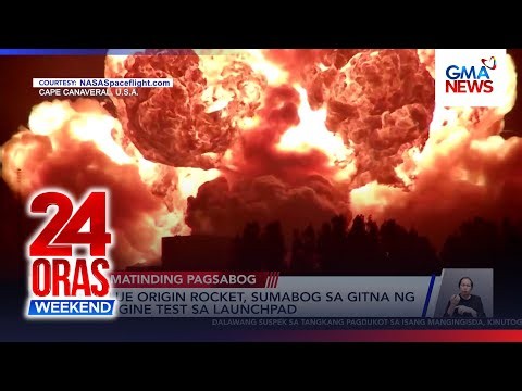 Blue Origin rocket, sumabog sa gitna ng engine test sa launchpad | 24 Oras Weekend
