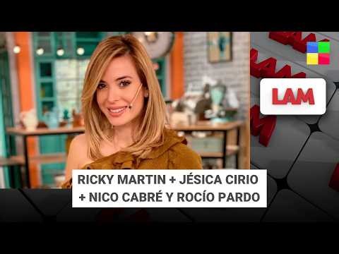 RICKY MARTIN + JÉSICA CIRIO + NICO CABRÉ Y ROCÍO PARDO #LAM | Programa completo (20/04/26)