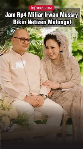 Jam Rp4 Miliar Irwan Mussry Bikin Netizen Melongo! #irwanmussry