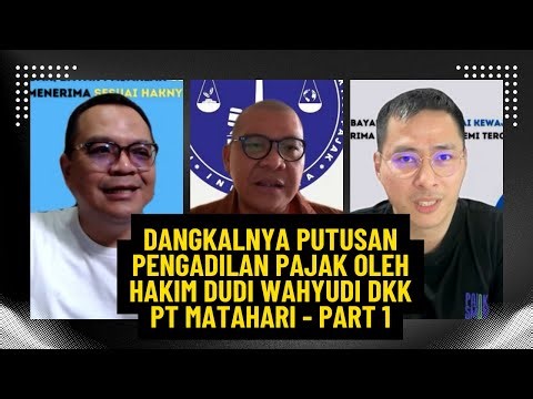 DANGKALNYA PUTUSAN PENGADILAN PAJAK OLEH HAKIM DUDI WAHYUDI DKK PT MATAHARI - PART 1