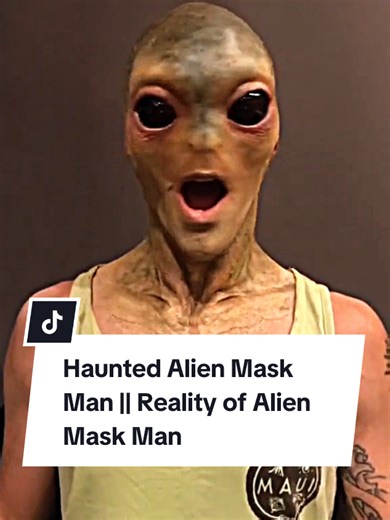 The Haunted Alien Mask Man: Unraveling the Mystery