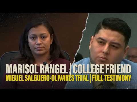 FULL TESTIMONY | College friend Marisol Rangel testifies in the Salguero-Olivares murder trial